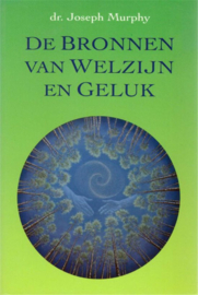 De bronnen van welzijn en geluk , Joseph Murphy