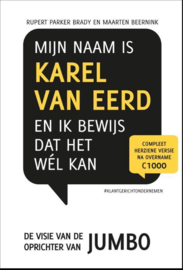 Mijn naam is Karel van Eerd en ik bewijs dat het wel kan de visie van de oprichter van Jumbo supermarkten - Retaildenkers 1 - ,  Rupert Parker Brady Serie: Retaildenkers