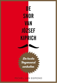 De snor van Jozsef Kiprich de beste Feyenoord verhalen van Michel van Egmond , Michel van Egmond