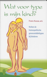 Wat voor type is mijn kind? herken de homeopathische geneesmiddeltypen bij kinderen, F. Kusse