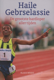 Haile Gebrselassie De Grootste Hardloper Aller Tijden ,  Klaus Weidt