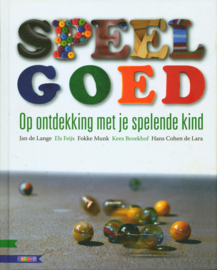 Speel goed! op ontdekking met je spelende kind , Jan de Lange