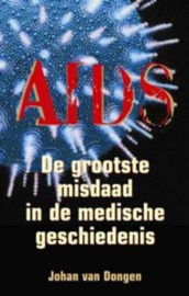 Aids de grootste misdaad in de medische geschiedenis , Johan van Dongen