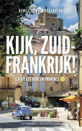 Kijk, Zuid-Frankrijk! la vie est dure en Provence ,  Renee Vonk-Hagtingius