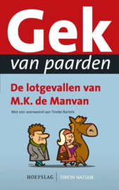 Gek Van Paarden de lotgevallen van M.K. de Manvan , M.K. de Manvan