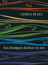 Aan doodgaan dachten we niet , Gerda Blees