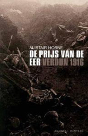 De Prijs Van De Eer Verdun 1916 , Alistair A. Horne