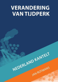 Verandering van tijdperk Nederland kantelt , Jan Rotmans