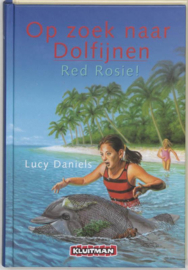 Op Zoek Naar Dolfijnen. Red Rosie! , Lucy Daniels Serie: Sterplus-serie