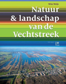 Natuur & landschap van de Vechtstreek Een eerbetoon aan het Utrechtse vechtlandschap , Wim Weijs