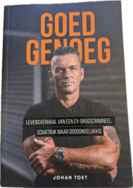Goed Genoeg levensverhaal van een ex-drugscrimineel: schatrijk maar doodongelukkig , Johan Toet+Linda Bruin-Slot
