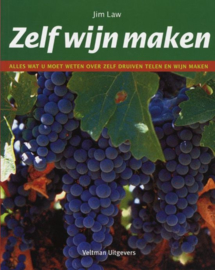 Zelf Wijn Maken Alles Wat U Moet Weten Over Zelf Druiven Telen En Wijn Maken , J. Law