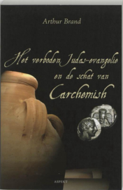 Het verboden Judas evangelie en de schat van Carchemish , Arthur Brand