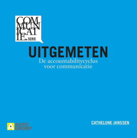 Communicatiereeks - Uitgemeten de accountabilitycyclus voor communicatie , Cathelijne Janssen Serie: Communicatie Memo