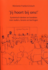 Je hoort bij ons systemisch denken en handelen voor ouders, leraren en leerlingen , M. Franke-Gricksch