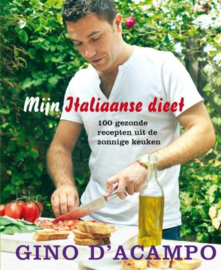 Mijn Italiaanse dieet 100 gezonde recepten uit de zonnige keuken ,  Gino D'Acampo