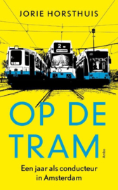 Op de tram een jaar als conducteur in Amsterdam ,  Jorie Horsthuis