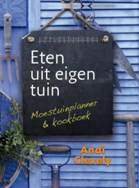 Eten Uit Eigen Tuin Moestuinplanner En Kookboek , A. Clevely