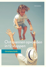 Opgroeien - Ontspannen opvoeden in 12 stappen , Christiane Kutik