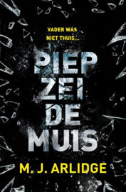 Helen Grace 2 - Piep zei de muis Vader was niet thuis... Inspecteur Helen Grace krijgt te maken met een angstaanjagende seriemoordenaar ,  M.J. Arlidge Serie: Helen Grace