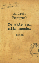 De akte van mijn moeder roman , Andras Forgach