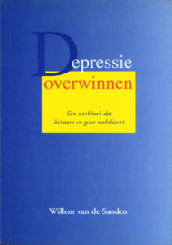 Depressie Overwinnen een werkboek dat lichaam en geest mobiliseert ,  Willem Van De Sanden