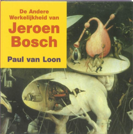 De andere werkelijkheid van Jeroen Bosch kinder-kunstboek , Paul van Loon
