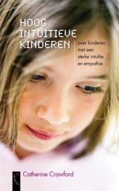Hoog Intuitieve Kinderen Over kinderen met een sterke intuïtie en empathie , Catherine Crawford
