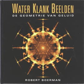 Water Klank Beelden De geometrie van geluid ,Robert Boerman