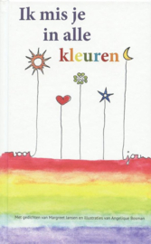 Ik mis je in alle kleuren (eerste druk) Gedichten en gedachten over rouwverwerking, afscheid en verlies voor kinderen, jongeren en volwassenen , Margreet Jansen Serie: Zilverensleutel-reeks