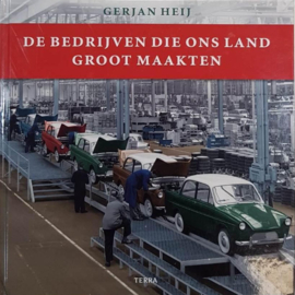 De bedrijven die ons land groot maakten ,  Gerjan Heij