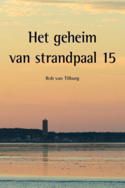 Het geheim van strandpaal 15 , Rob van Tilburg