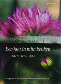 Een Jaar In Mijn Keuken Recepten Van De Seizoenen Vol Vernieuwende Smaken , Skye Gyngell