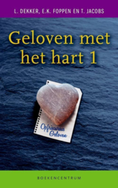 Geloven met het hart 1 zeven kernpunten uit het christelijk geloof ,  L. Dekker