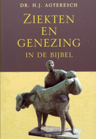 Ziekten en genezing in de bijbel ,  Agteresch, H.J.