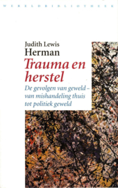 Trauma en herstel de gevolgen van geweld van mishandeling thuis tot politiek geweld , Judith Lewis Herman