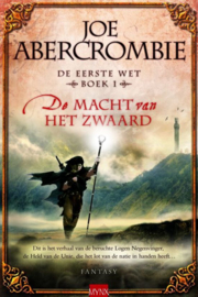 De macht van het zwaard Deel 1 van De eerste wet , Joe Abercrombie  Serie: De Eerste Wet