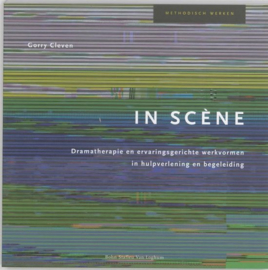 In scene dramatherapie en ervaringsgerichte werkvormen in hulpverlening en begeleiding , G E H Cleven Serie: Methodisch werken