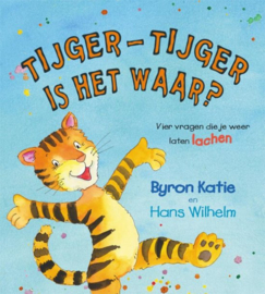 Tijger-Tijger is het waar? vier vragen die je weer laten lachen ,  Byron Katie