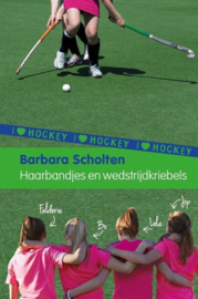 I Love Hockey 4: Haarbandjes en wedstrijdkriebels , Barbara Scholten Serie: I Love Hockey