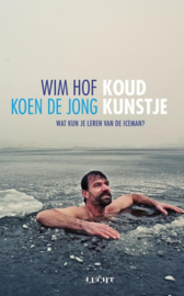 Koud kunstje wat kun je leren van de iceman ,  Koen A.M. de Jong
