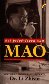 Het prive-leven van Mao onthuld door zijn lijfarts , Zhisui Li