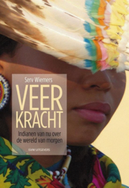 Veerkracht Indianen van nu over de wereld van morgen ,  Serv Wiemers