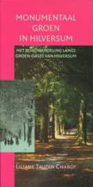 Monumentaal Groen In Hilversum Met rondwandeling langs groen-oases van Hilversum ,  L., Chabot