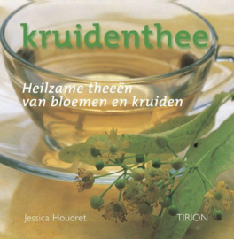 Kruidenthee heilzame theeën van bloemen en kruiden , Jessica Houdret