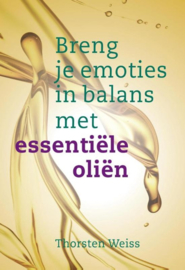 Breng je emoties in balans met essentiële oliën , Thorsten Weiss