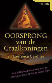 Oorsprong Van De Graalkoningen Een Onthullend Onderzoek Naar De Verborgen Afkomst Van De Eerste Mens , Gardner