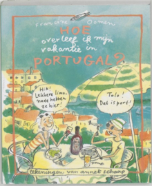 Hoe Overleef Ik Mijn Vakantie In Portugal ? , Francine Oomen Serie: Hoe Overleef Ik