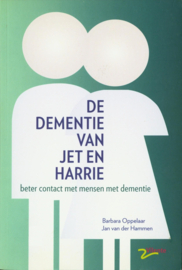 De dementie van Jet en Harrie beter contact met mensen met dementie ,  Barbara Oppelaar