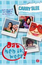 Dat heb ik weer! 5: ruzie met mijn BF, love troubles en een big surprise ruzie met mijn BF, love troubles en een big surprise , Carry Slee